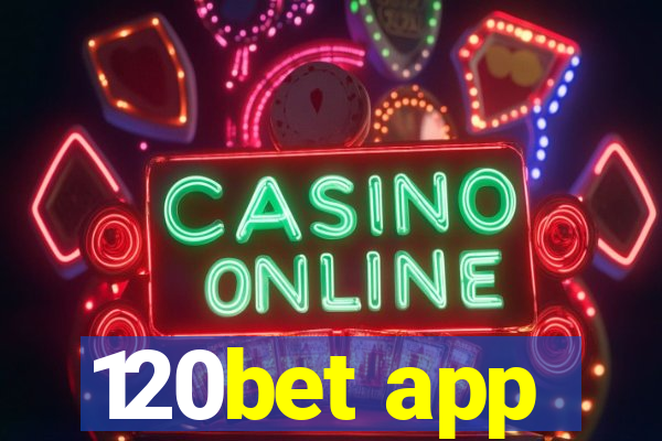 120bet app